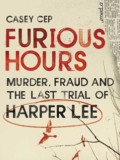 casey-cep-furious-hours-murder-fraud-and-the-last-trial-of-harper-lee.jpg